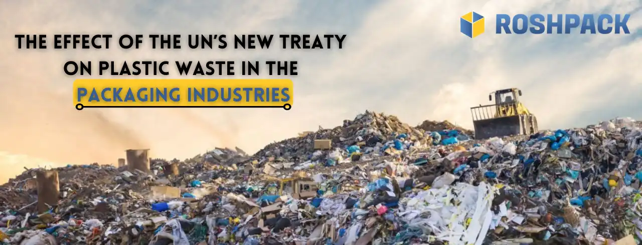 The Effect of the UN’s New Treaty on Plastic Waste in the Packaging Industries