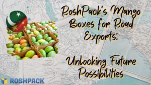 RoshPack’s Mango Boxes for Road Exports | Unlocking Future Possibilities
