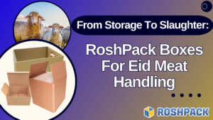 From Storage to Slaughter: RoshPack Boxes for Eid Meat Handling