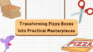 Transforming Pizza Boxes into Practical Masterpieces
