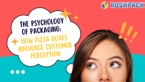 The Psychology of Packaging: How Pizza Boxes Influence Customer Perception